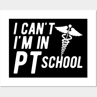 Physical Therapy Student - I can't I am in PI School Posters and Art